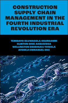 Hardcover Construction Supply Chain Management in the Fourth Industrial Revolution Era Book