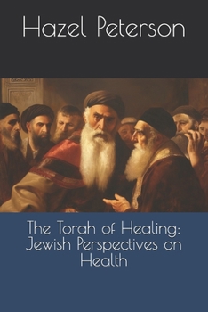 Paperback The Torah of Healing: Jewish Perspectives on Health Book