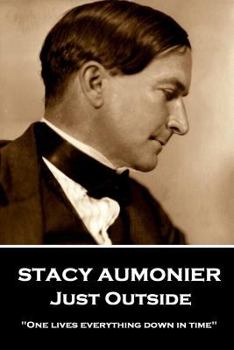 Paperback Stacy Aumonier - Just Outside: "One lives everything down in time" Book