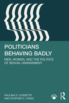 Paperback Politicians Behaving Badly: Men, Women, and the Politics of Sexual Harassment Book