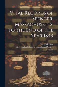 Paperback Vital Records of Spencer, Massachusetts, to the end of the Year 1849 Book