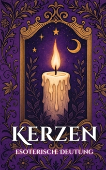 Kerzen: Esoterische Deutung