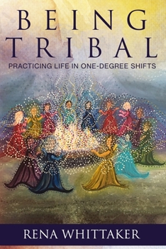 Paperback BeingTribal: Practicing Life in One Degree Shifts Book