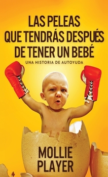 Hardcover Las peleas que tendr?s despu?s de tener un beb? [Spanish] Book