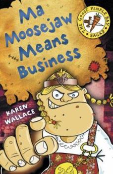 Ma Moosejaw Means Business (Goosepimple Bay Sagas) - Book  of the Goose Pimple Bay Sagas