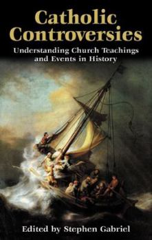 Paperback Catholic Controversies: Understanding Church Teachings and Events in History Book