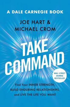 Paperback Take Command: Find Your Inner Strength, Build Enduring Relationships, and Live the Life You Want Book