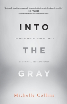 Paperback Into the Gray: The Mental and Emotional Aftermath of Spiritual Deconstruction Book