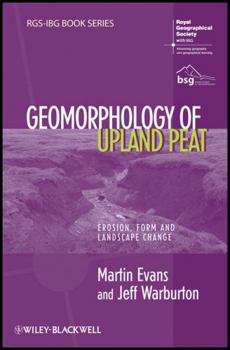 Geomorphology of Upland Peat: Erosion, Form and Landscape Change