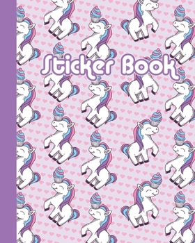 Paperback Sticker Book: Permanent Blank Sticker Collection Book for Girls with Cute Unicorns and Cupcakes, Album with White 8x10 Inch Pages fo Book