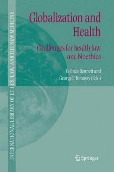 Globalization and Health: Challenges for health law and bioethics - Book #27 of the International Library of Ethics, Law, and the New Medicine