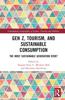 Hardcover Gen Z, Tourism, and Sustainable Consumption: The Most Sustainable Generation Ever? Book