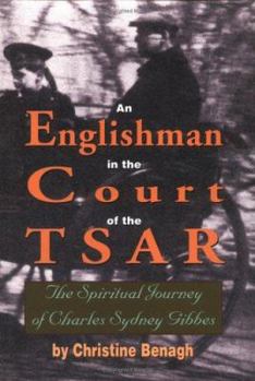 Hardcover An Englishman in the Court of the Tsar: The Spiritual Journey of Charles Sydney Gibbes Book