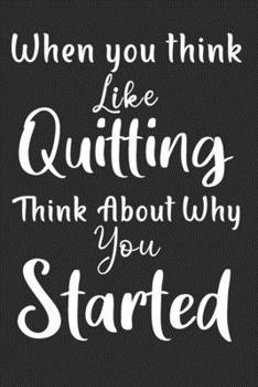 Paperback When You Think Like Quitting Think About Why You Started: 52 weeks 2020 planner daily weekly and monthly fitness and diet journal, diet logbook, food Book