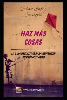 Paperback Haz Más Cosas: La guía definitiva para aumentar su productividad [Spanish] Book