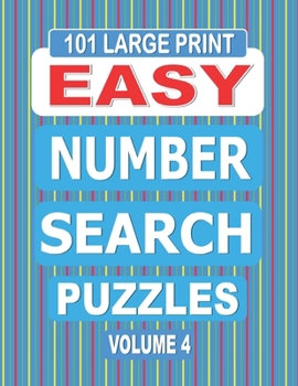 Paperback 101 Large Print Easy Number Search Puzzles Volume 4: A one puzzle per page book suitable for Adults and Teens and anyone new to Number Search Puzzles. Book