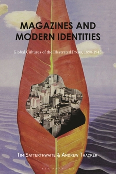 Magazines and Modern Identities: Global Cultures of the Illustrated Press, 1880-1945
