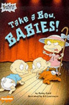 Paperback Rugrats: Take a Bow, Babies! (Rugrats) Book