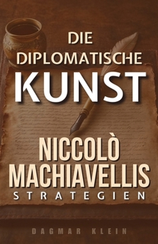 Paperback Die diplomatische Kunst: Niccolò Machiavellis Strategien [German] Book