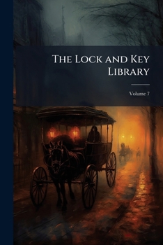 Paperback The Lock and Key Library: Classic Mystery and Detective Stories; Volume 7 Book