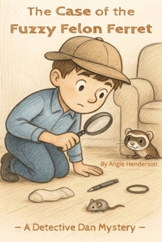 A Case of the Fuzzy Felon Ferret: A Detective Dan Mystery