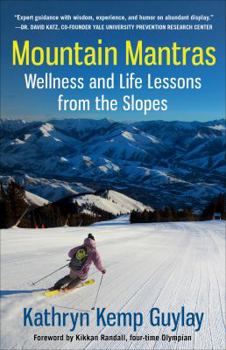 Paperback Mountain Mantras: Wellness and Life Lessons from the Slopes Book