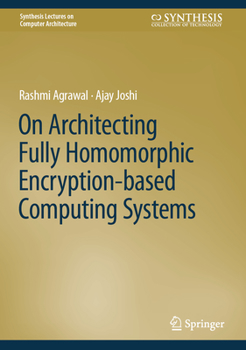 Hardcover On Architecting Fully Homomorphic Encryption-Based Computing Systems Book