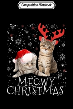 Composition Notebook: Meowy Christmas Kitten Cat Kitty Xmas Cute Gift Journal/Notebook Blank Lined Ruled 6x9 100 Pages