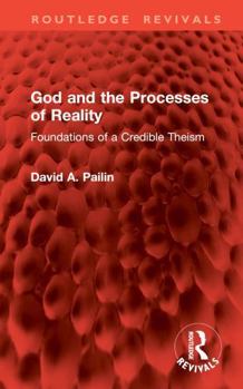 Hardcover God and the Processes of Reality: Foundations of a Credible Theism Book