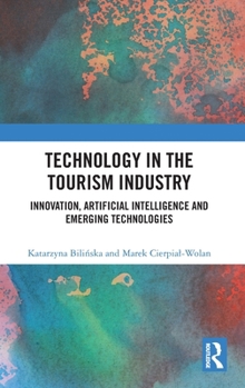 Hardcover Technology in the Tourism Industry: Innovation, Artificial Intelligence and Emerging Technologies Book