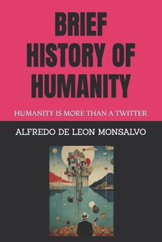 Brief History of Humanity: Humanity Is More Than a Twitter