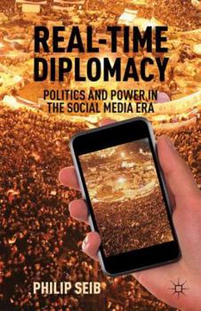 Hardcover Real-Time Diplomacy: Politics and Power in the Social Media Era Book