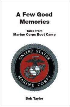 Paperback A Few Good Memories: Tales from USMC Boot Camp Book