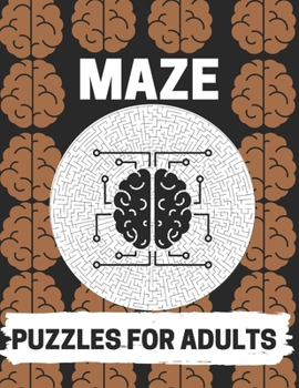 Paperback Maze Puzzles For Adults: Maze brain game, Maze puzzles with solutions, Maze puzzles for adults Book