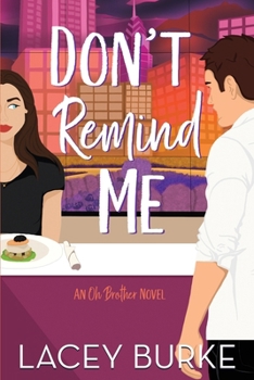Don't Remind Me: A Steamy Contemporary Chef Romance (Oh Brother Romance)