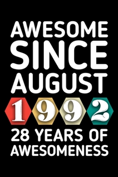 AWESOME SINCE AUGUST 1992 - 28 YEARS OF AWESOMENESS: funny birthday gift for boy or girl 28th Birthday Gift notebook | 110 Pages | Large 6"X 9" | Blank Lined Journal