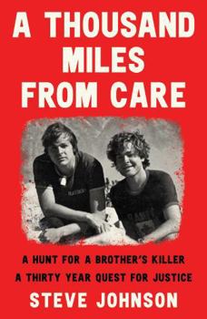 A Thousand Miles from Care: The Hunt for My Brother's Killer - A Thirty-Year Quest for Justice