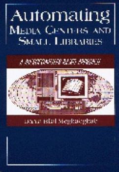 Paperback Automating Media Centers and Small Libraries: C Microcomputer-Based Approach Book