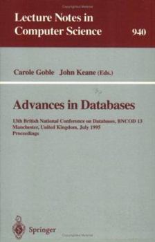 Paperback Advances in Databases: 13th British National Conference on Databases, Bncod 13, Manchester, United Kingdom, July 12 - 14, 1995. Proceedings Book