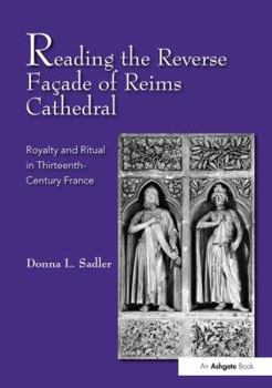 Paperback Reading the Reverse Façade of Reims Cathedral: Royalty and Ritual in Thirteenth-Century France Book