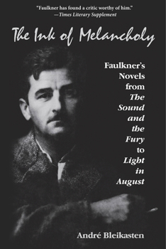 Paperback Ink of Melancholy: Faulkner's Novels from the Sound and the Fury to Light in August Book