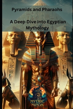 Paperback Pyramids and Pharaohs: A Deep Dive into Egyptian Mythology Book