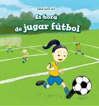 Library Binding Es Hora de Jugar Fútbol (It's Time for the Soccer Game) [Spanish] Book