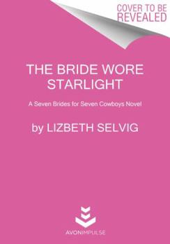 The Bride Wore Starlight: A Seven Brides for Seven Cowboys Novel - Book #3 of the Seven Brides for Seven Cowboys