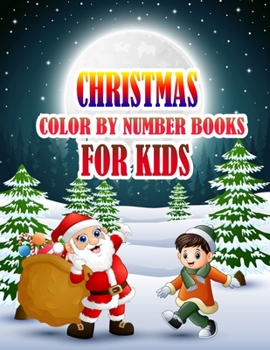 Paperback Christmas Color by Number Books for Kids: Coloring Books For Girls and Boys Activity Learning Work Ages 2-4, 4-8, 8-12 Book