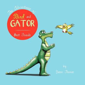 Paperback The Adventures of Bird and Gator: Best Friends Book
