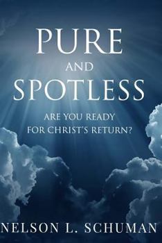 Paperback Pure and Spotless: Are You Ready For Christ's Return? Book