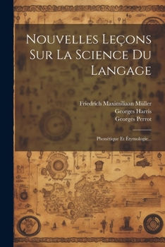 Paperback Nouvelles Leçons Sur La Science Du Langage: Phonétique Et Étymologie... [French] Book