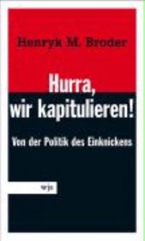 Hardcover Hurra, wir kapitulieren! Von der Lust am Einknicken [German] Book