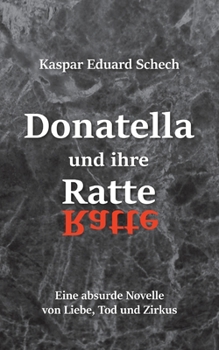 Paperback Donatella und ihre Ratte: Eine absurde Novelle von Liebe, Tod und Zirkus [German] Book